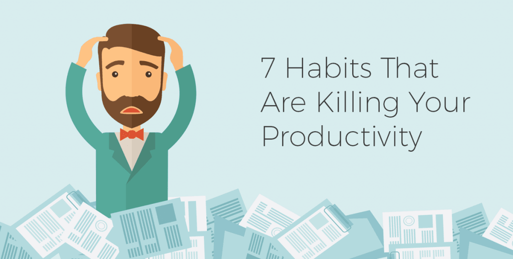 7 Habits That Are Killing Your Productivity | 1CRM Software