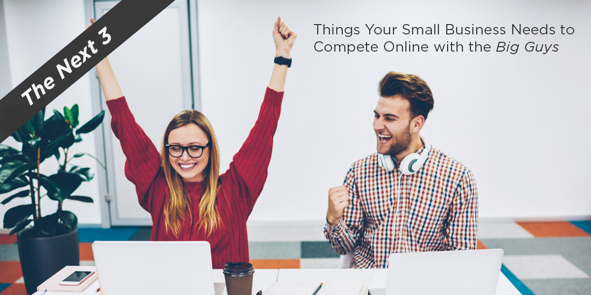 The 3 Things Your Small Business Needs to Compete Online