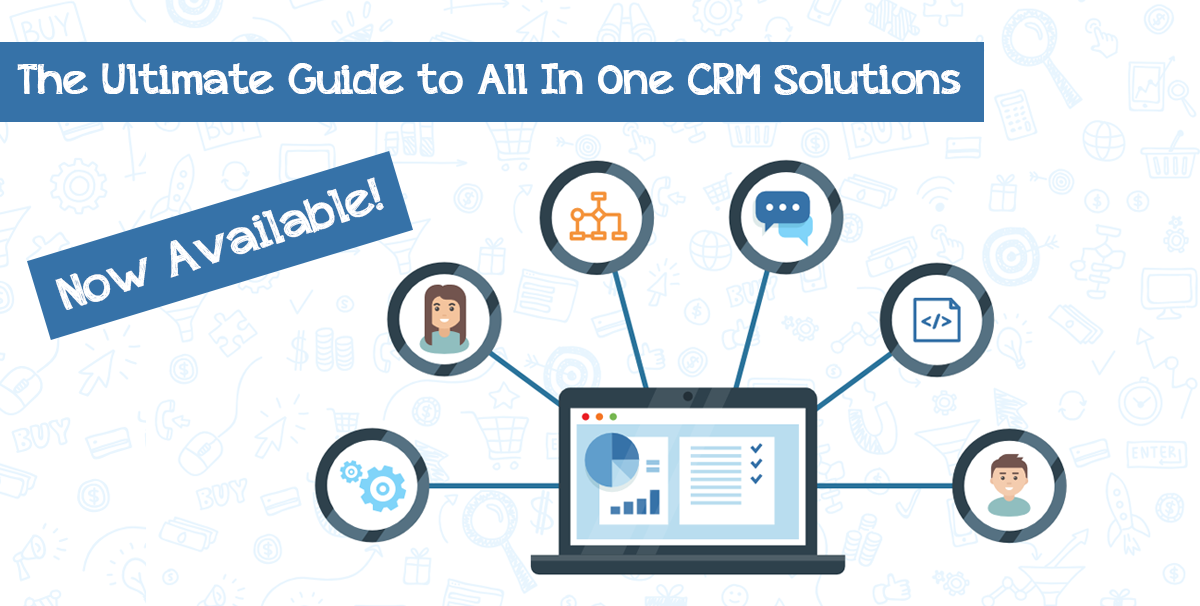 The Ultimate Guide to All In One CRM Solutions 1CRM